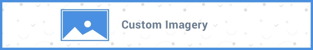 Custom Imagery
