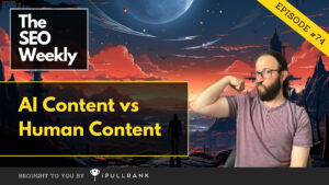 The SEO Weekly - Feature - Ep. 74